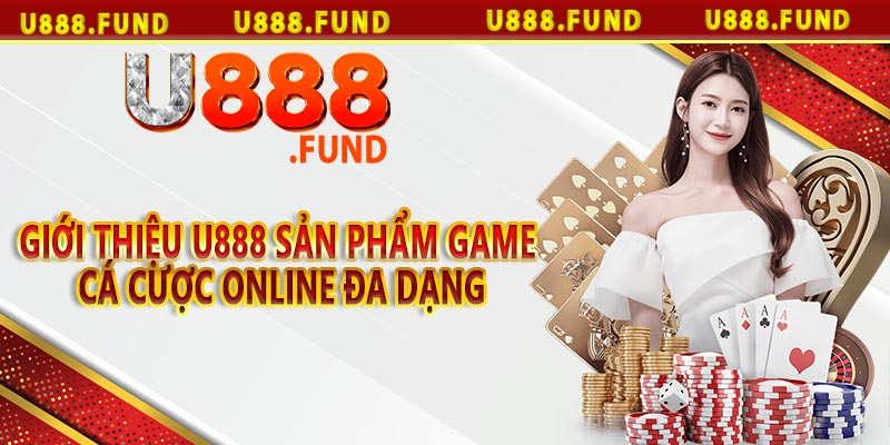 Giới thiệu u888 sản phẩm game cá cược online đa dạng